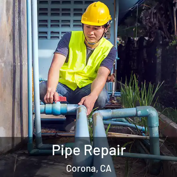 Pipe Repair Corona, CA