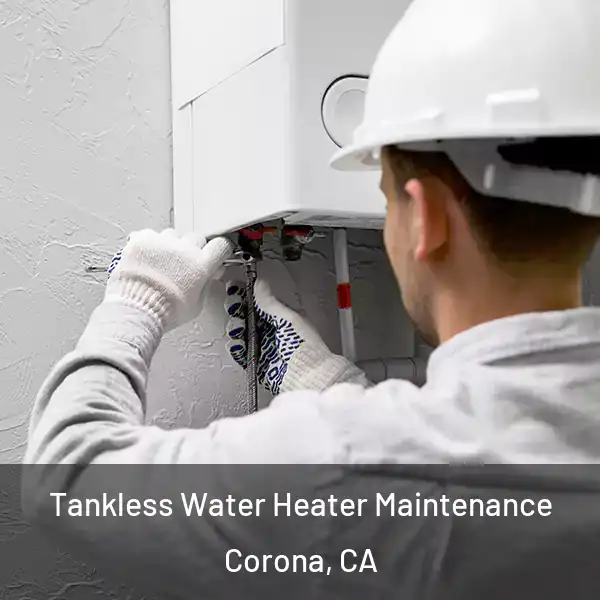  Tankless Water Heater Maintenance Corona, CA