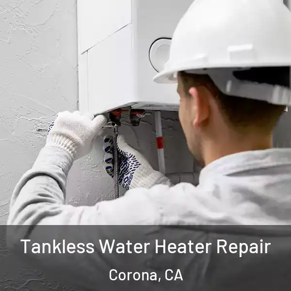  Tankless Water Heater Repair Corona, CA