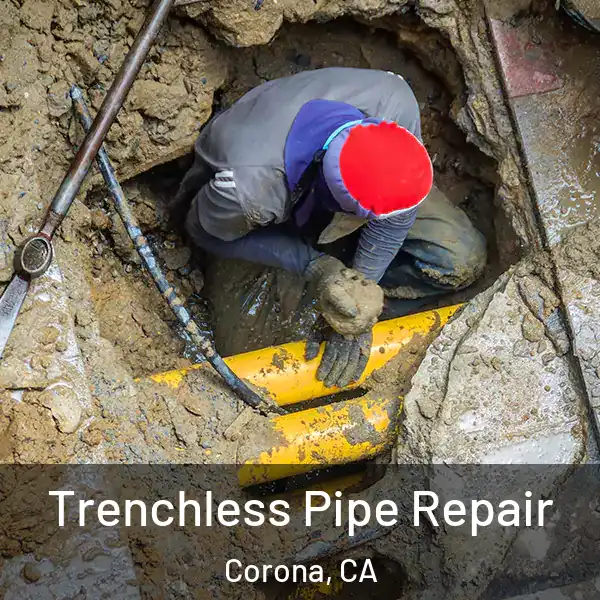 Trenchless Pipe Repair Corona, CA