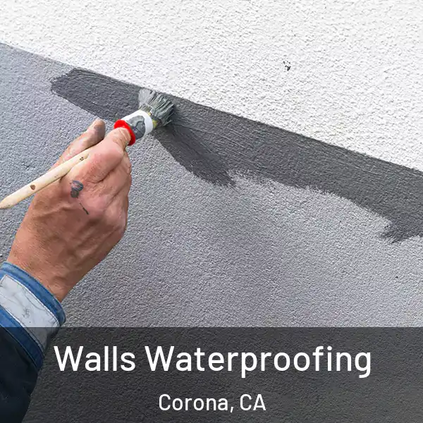  Walls Waterproofing Corona, CA