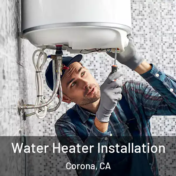  Water Heater Installation Corona, CA